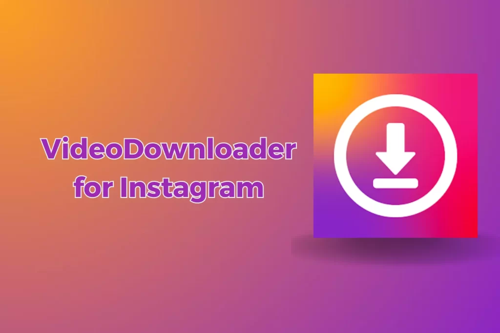 Best Instagram Video Download Apps